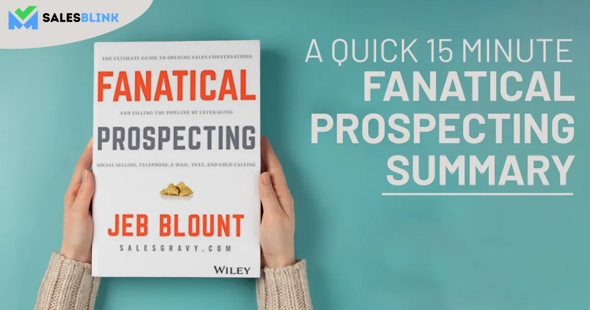A Quick 15 Minute Fanatical Prospecting Summary