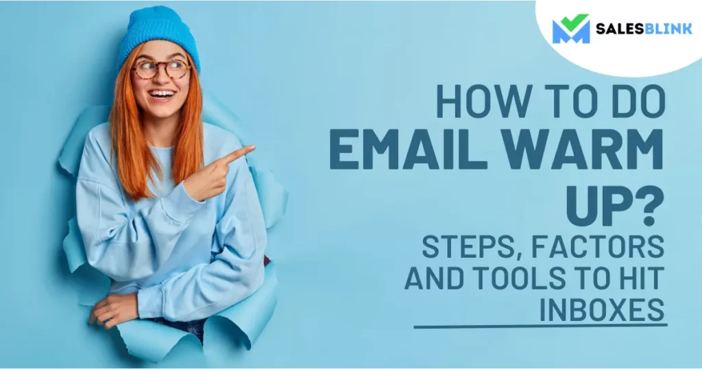 How To Do Email Warm Up? Steps, Factors And Tools To Hit Inboxes