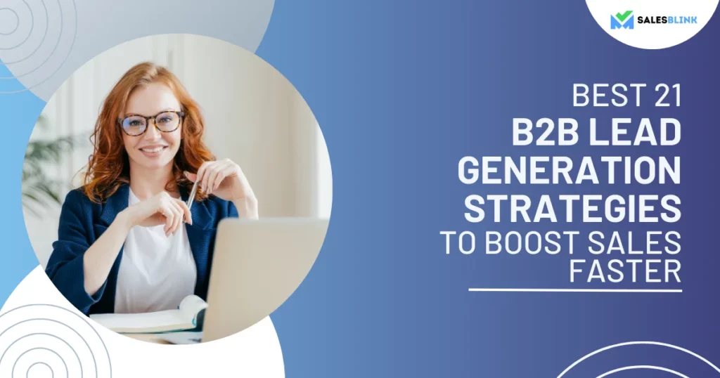 Best 21 B2B Lead Generation Strategies To Boost Sales Growth