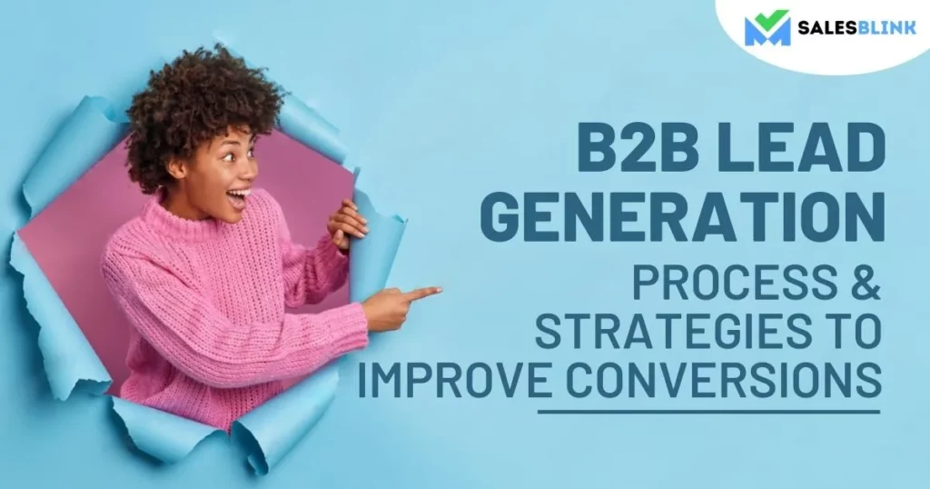 B2B Lead Generation Process & Strategies To Improve Conversions