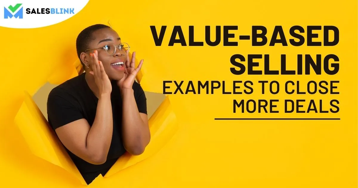 Value-Based Selling Examples To Close More Deals