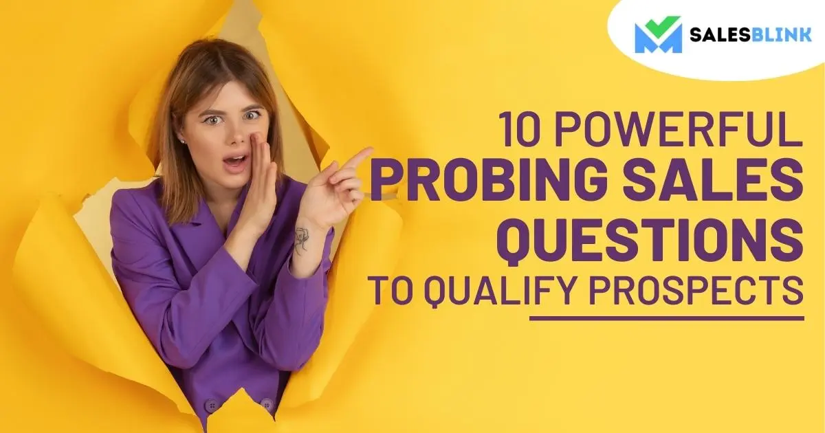 10 Powerful Probing Sales Questions To Qualify Prospects