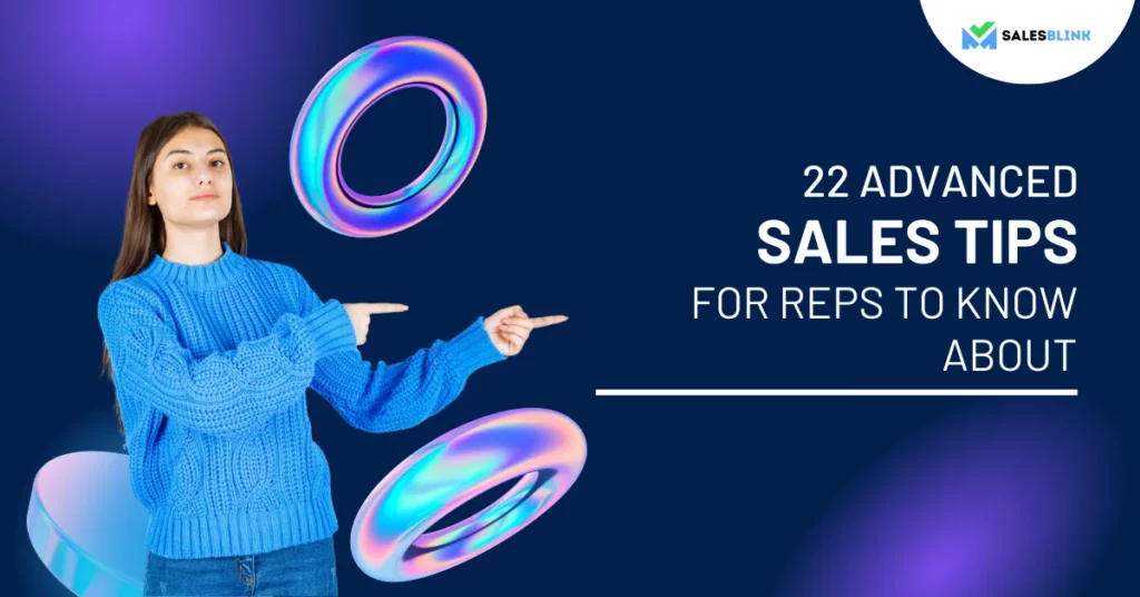 22 Advanced Sales Tips For Reps to Know About