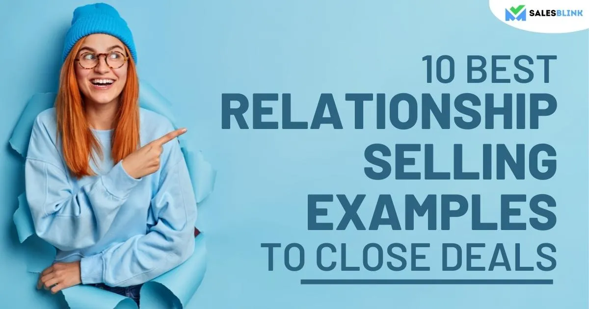 10 Best Relationship Selling Examples To Close Deals