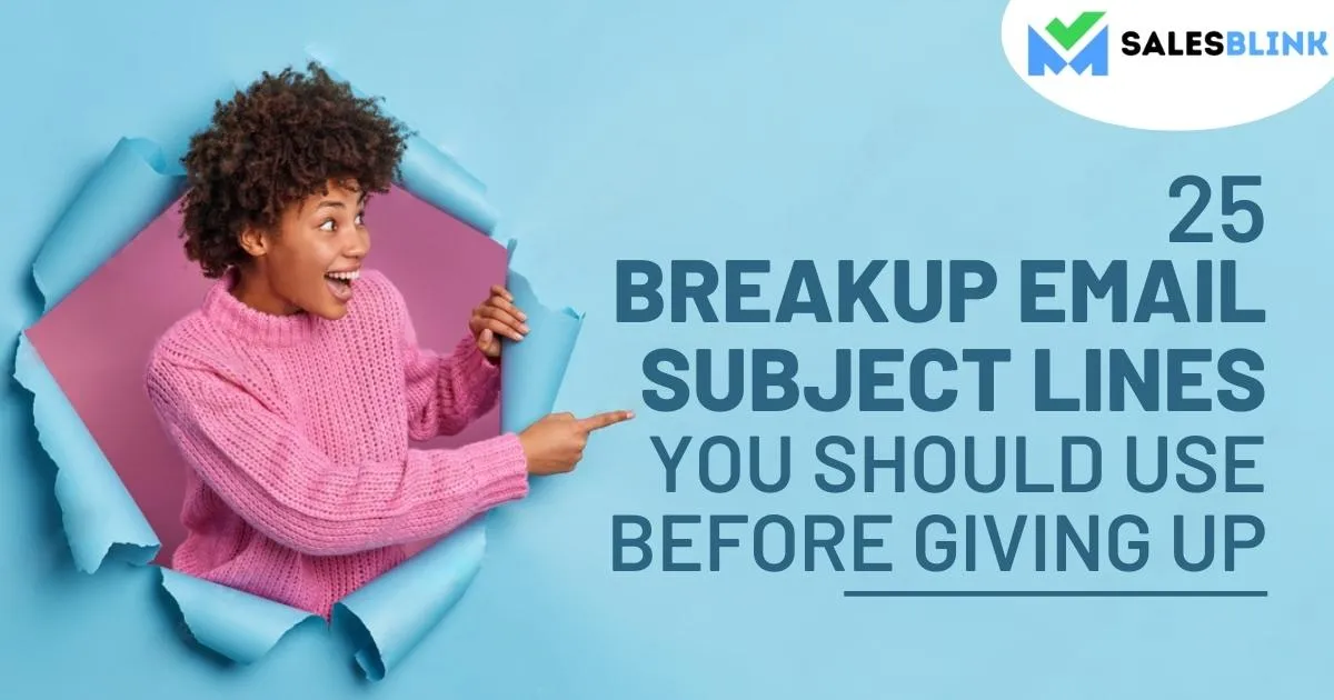 25 Breakup Email Subject Lines You Should Use Before Giving Up