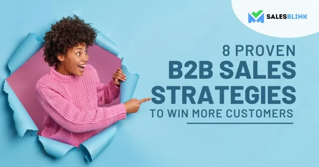 8 Proven B2B Sales Strategies To Win More Customers