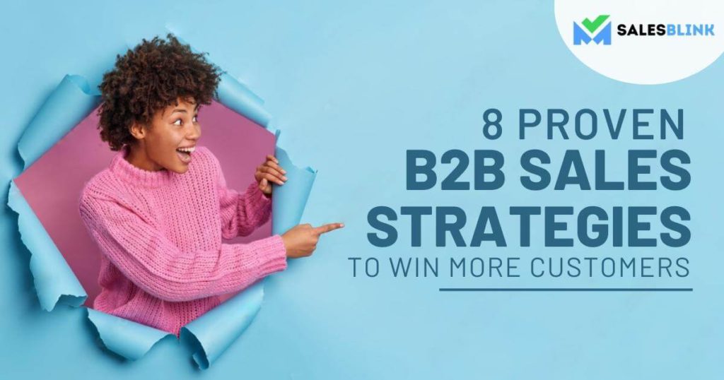 8 Proven B2B Sales Strategies To Win More Customers