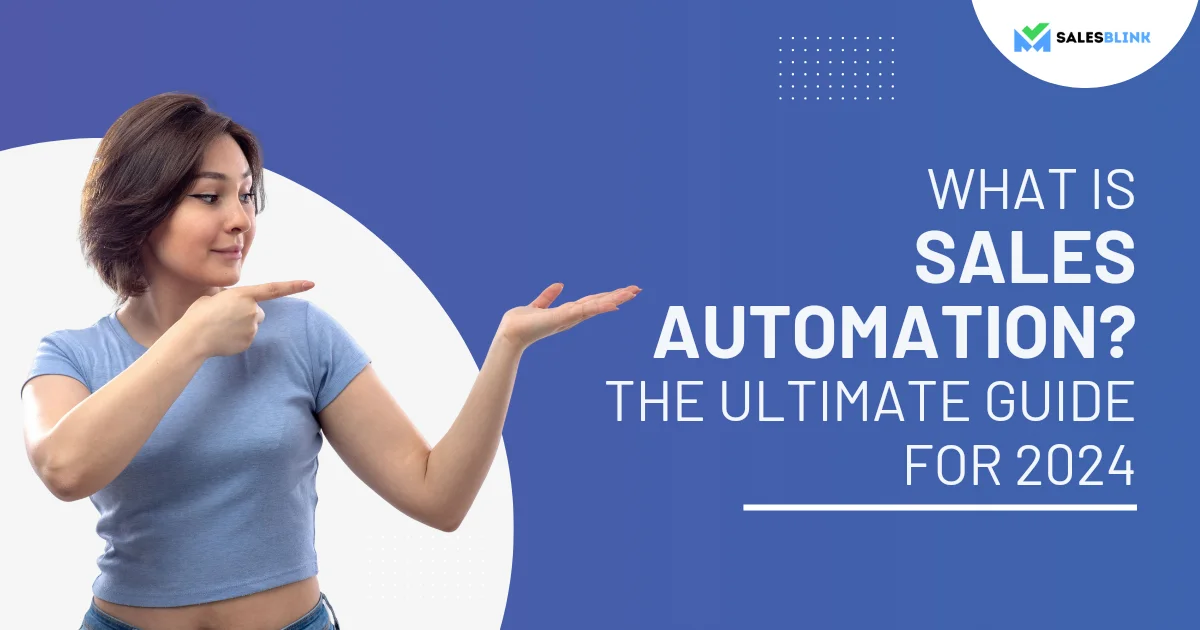 What Is Sales Automation? – The Ultimate Guide For 2024