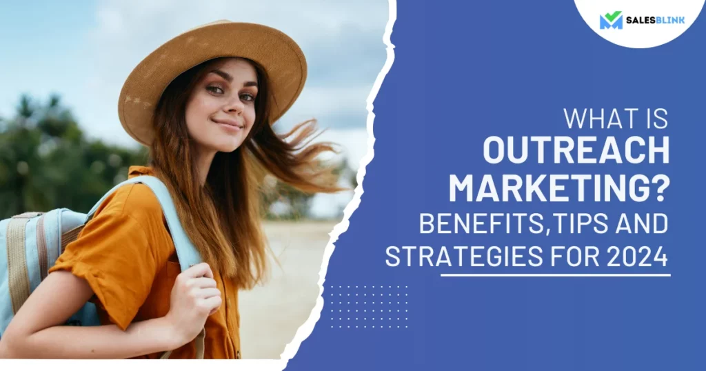 What is Outreach Marketing? – Benefits, Tips And Strategies