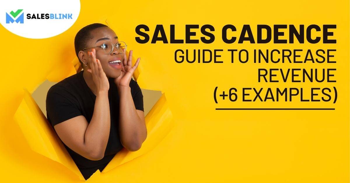 Sales Cadence Guide To Increase Revenue in 2022 (+6 Examples)