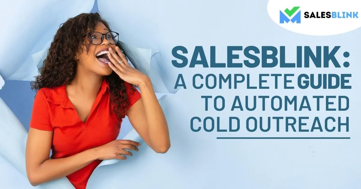 SalesBlink – A Complete Guide To Automated Cold Outreach