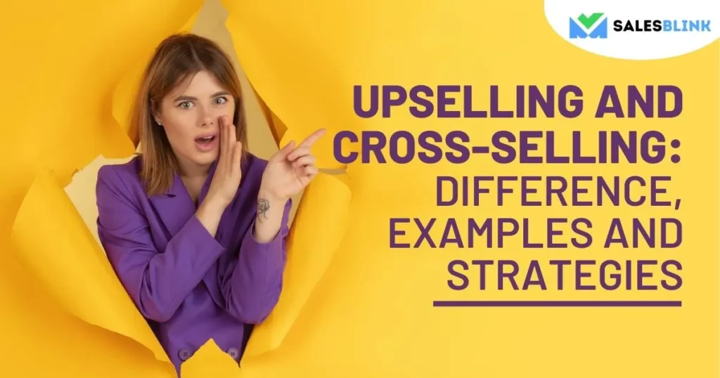Upselling and Cross-Selling: Difference, Examples and Strategies