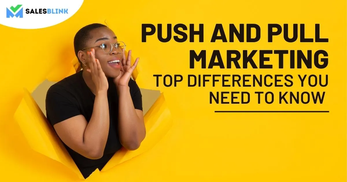 Push and Pull Marketing – Top Differences You Need To Know