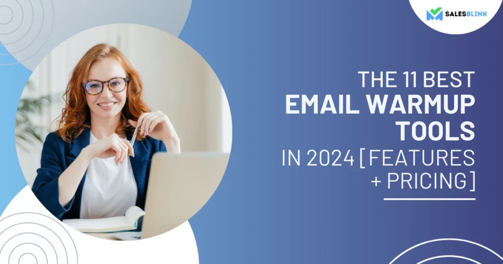 The 12 Best Email Warmup Tools in 2024 [Features & Pricing]