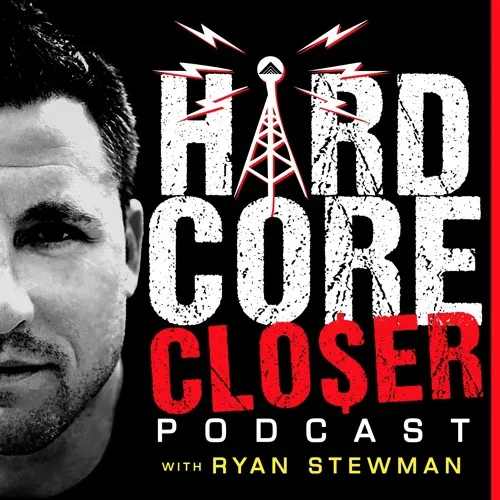 Hardcore Closer-sales podcasts for beginners