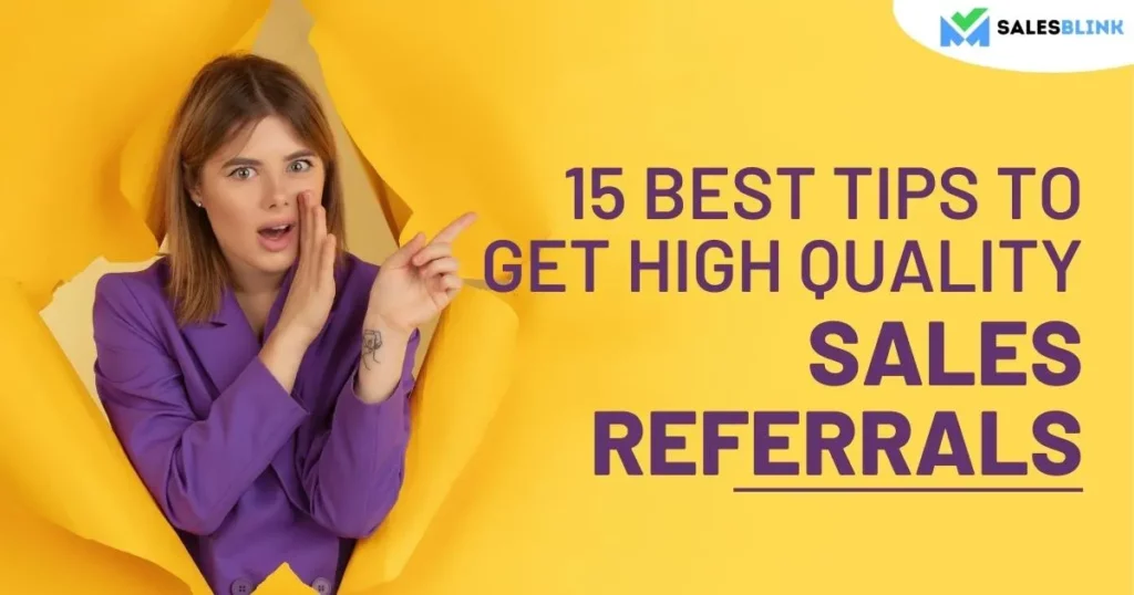 15 Best Tips To Get High Quality Sales Referrals