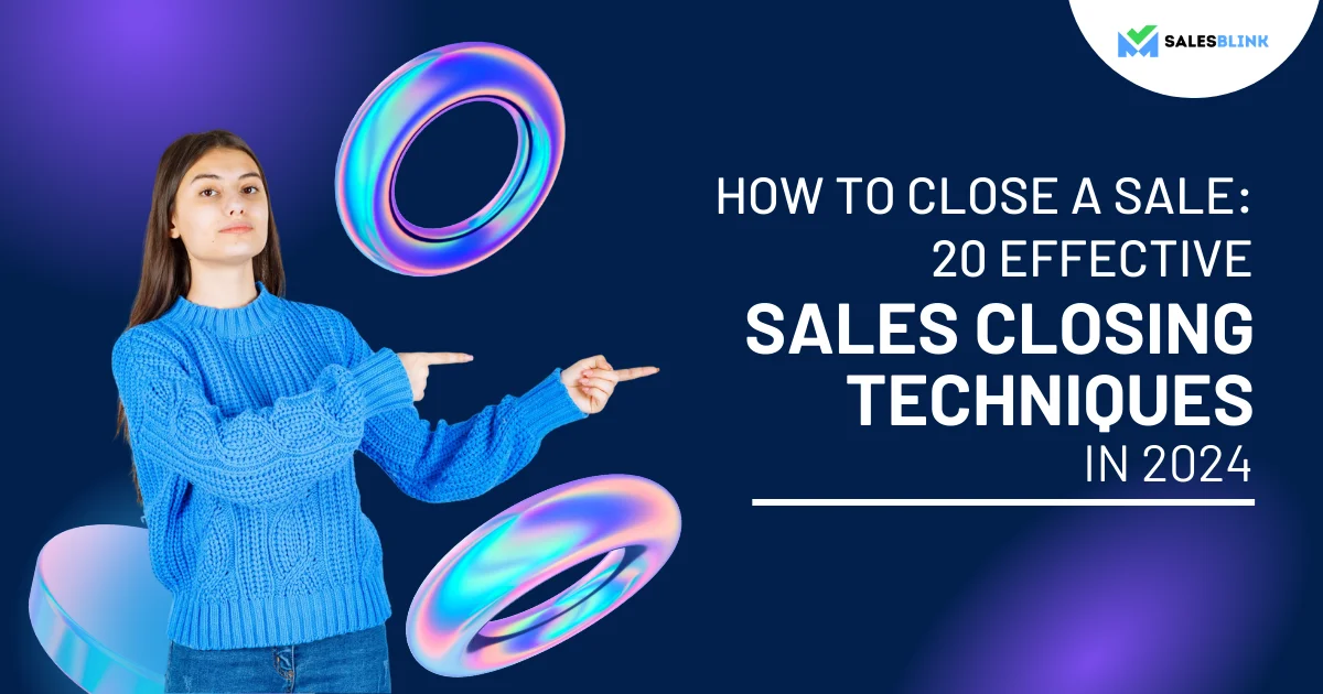 How to Close a Sale: 20 Effective Sales Closing Techniques in 2024