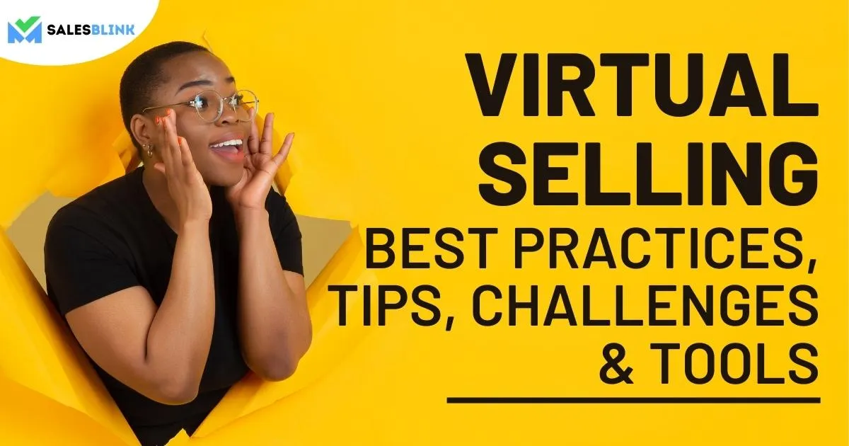 Virtual Selling – Best Practices, Tips, Challenges & Tools