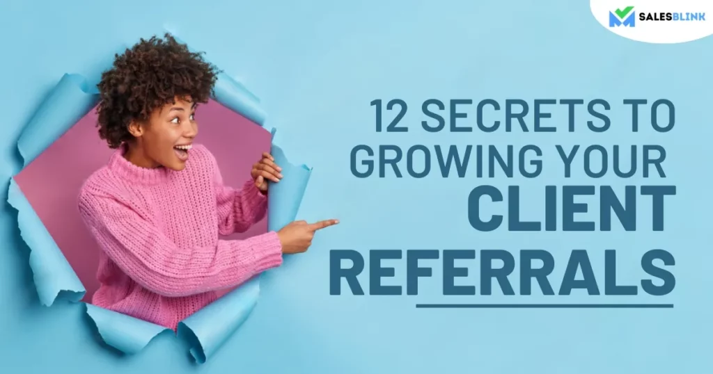 12 Secrets to Growing Your Client Referrals