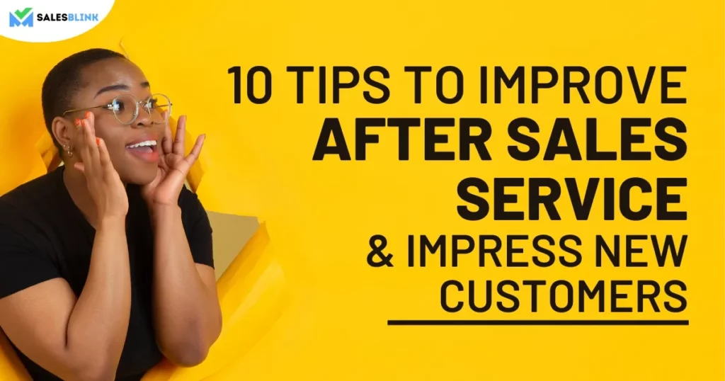 10 Tips To Improve After-Sales Service &#038; Impress New Customers