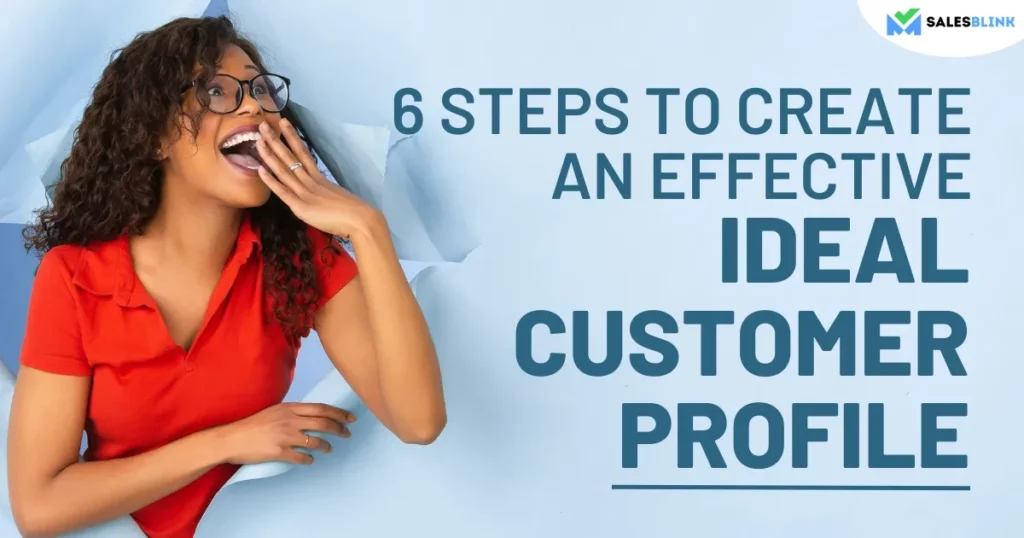 6 Steps To Create An Effective Ideal Customer Profile