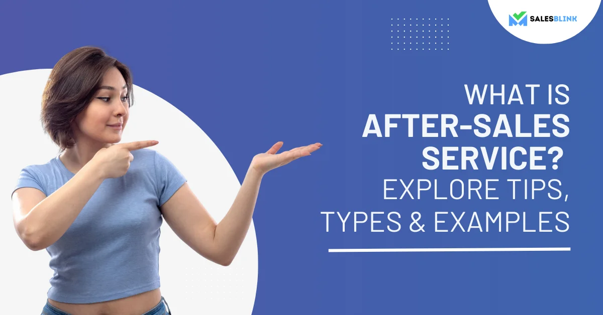 What is After-Sales Service? Explore Tips, Types & Examples