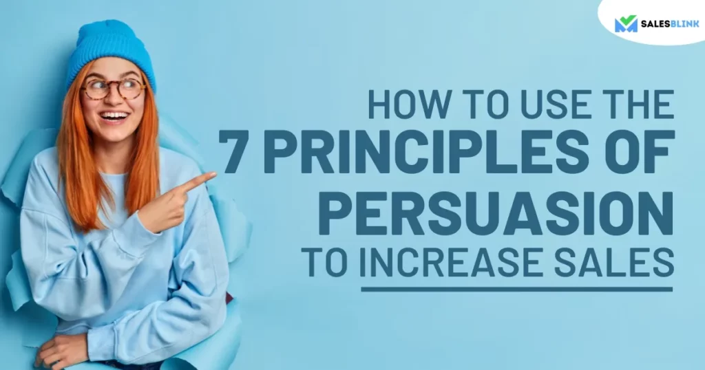How To Use The 7 Principles Of Persuasion To Increase Sales?