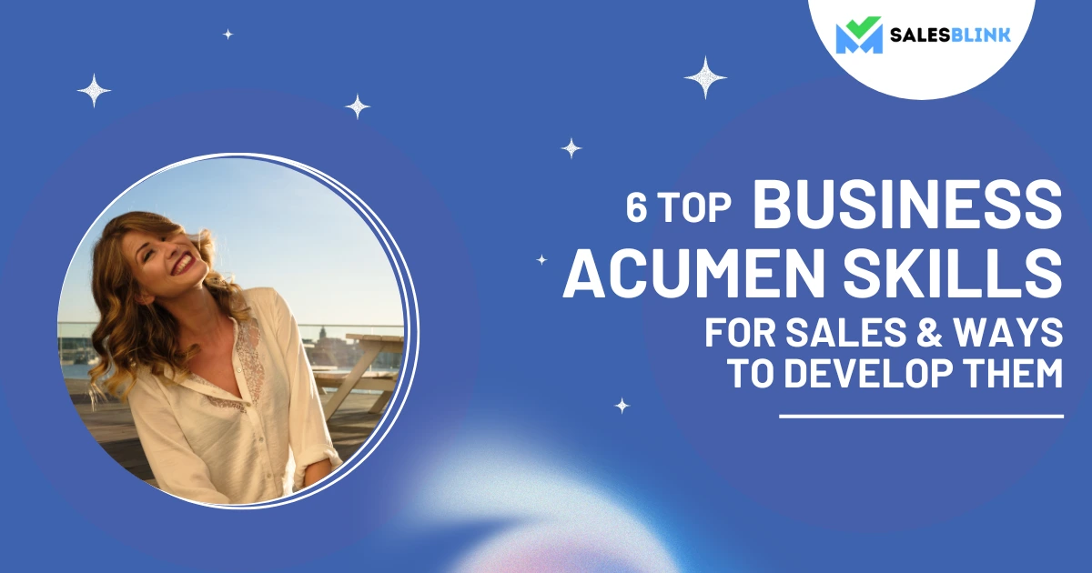 6 Top Business Acumen Skills For Sales & Ways To Develop Them