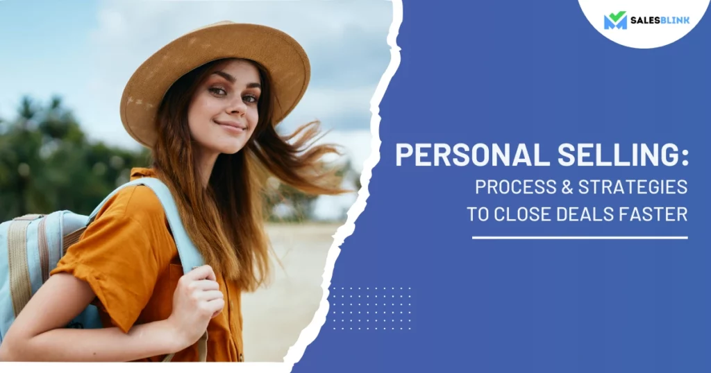 Personal Selling: Process & Strategies To Close Deals Faster