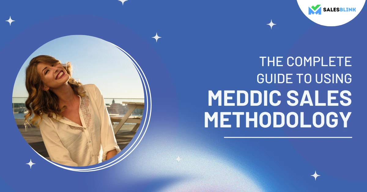 The Complete Guide to Using MEDDIC Sales Methodology