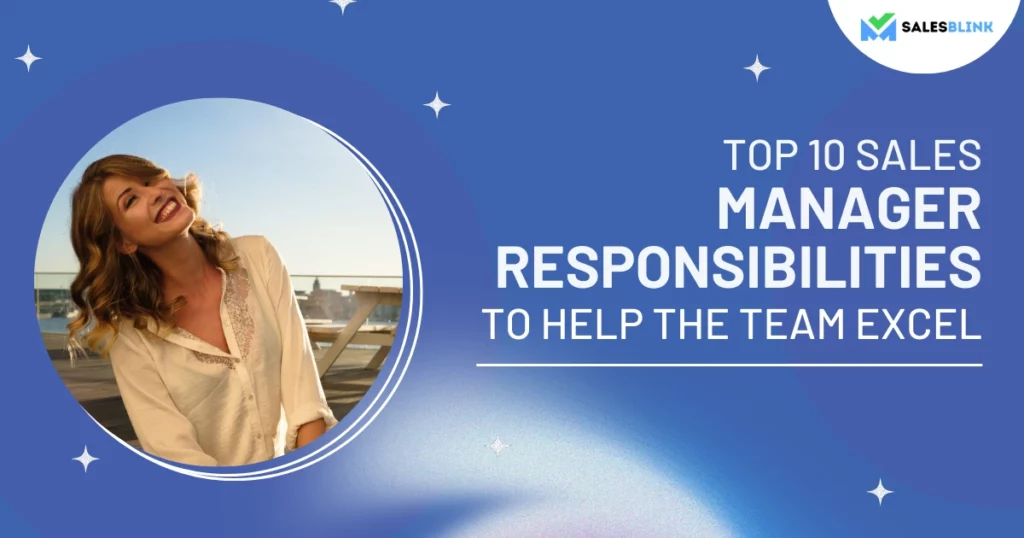 Top Sales Manager Responsibilities To Help The Team Excel