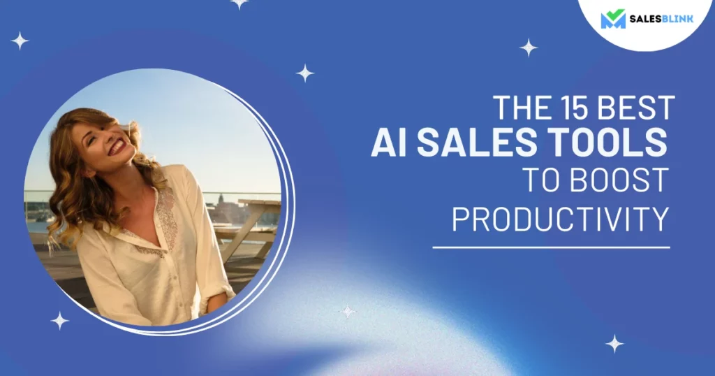 The 15 Best AI Sales Tools To Boost Productivity