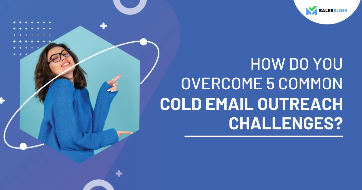 How Do You Overcome 5 Common Cold Email Outreach Challenges?