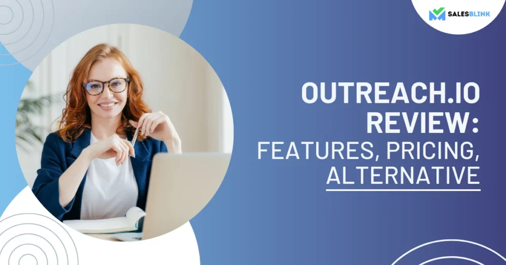 Outreach.io Review – Features, Pricing, Alternative