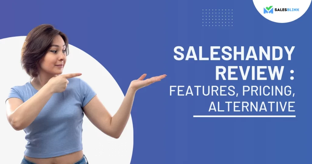 Saleshandy Review – Features, Pricing, Alternatives