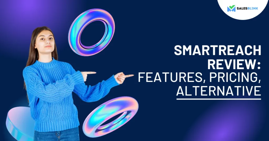 SmartReach Review – Features, Pricing, Alternative