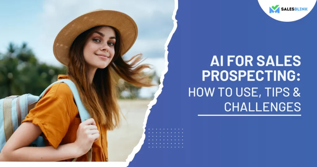AI For Sales Prospecting: How To Use, Tips & Challenges
