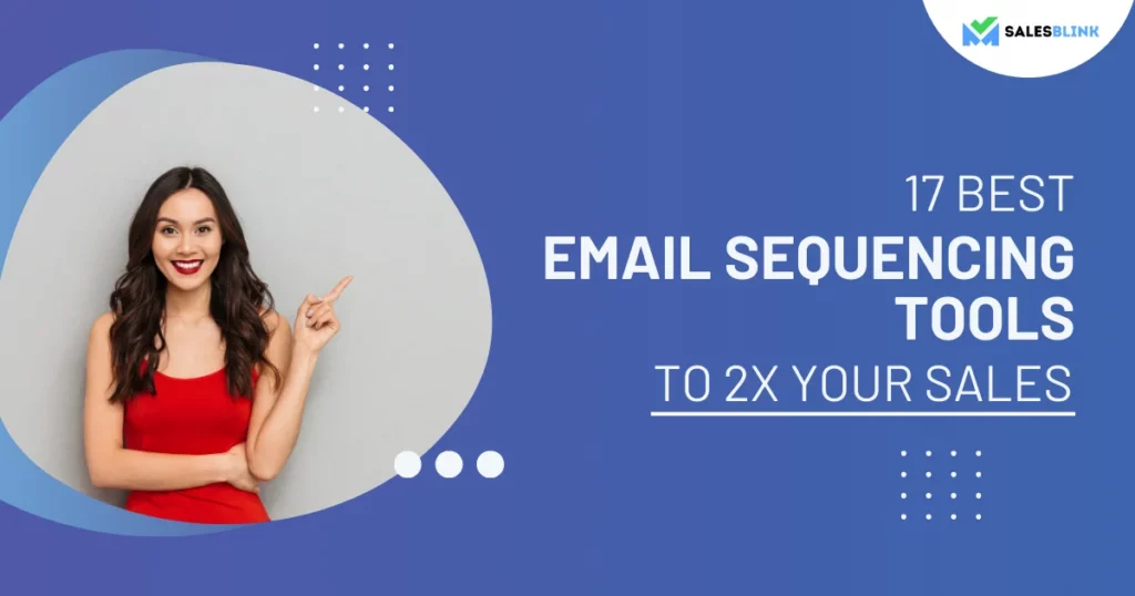 17 Best Sales Email Sequencing Tools To 2x Your Sales