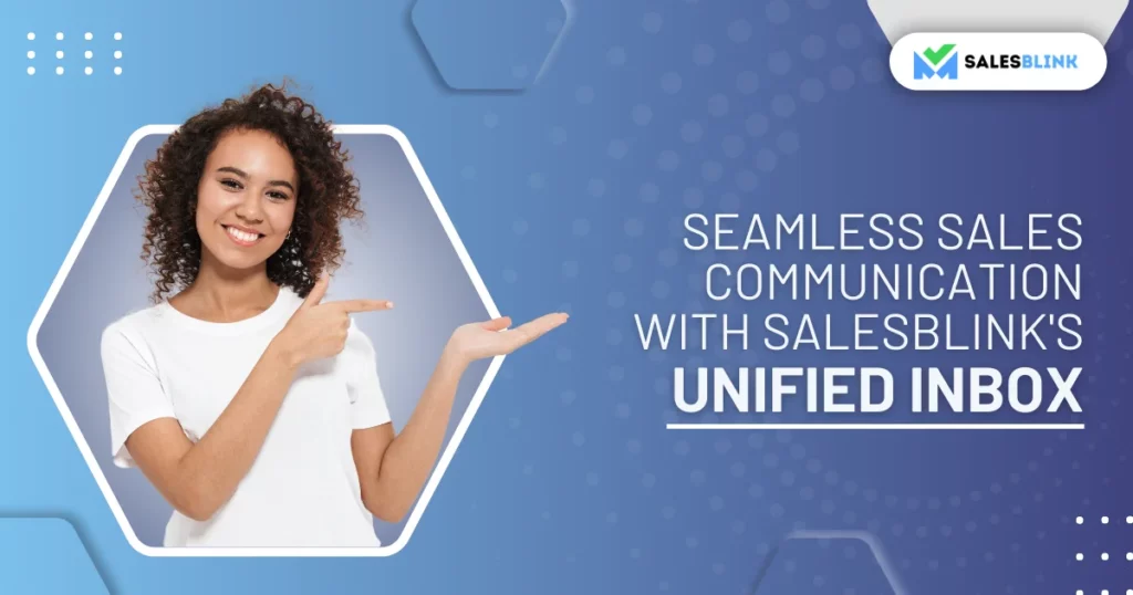 Seamless Sales Communication with Salesblink&#8217;s Unified Inbox